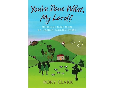 Livro Youve Done What, My Lord? de Rory Clark (Inglês)