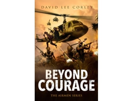 Livro Beyond Courage A Vietnam War Novel The Airmen Series de David Lee Corley (Inglês)