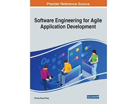 Livro Software Engineering for Agile Application Development Advances in Computer and Electrical Engineering ACEE de ChungYeung Pang (Inglês)