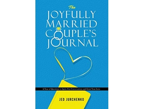 Livro The Joyfully Married Couples Journal A Year of Questions to Ignite Fun Conversations and Grow Your Love de Jed Jurchenko Jed Jurchenko (Inglês)