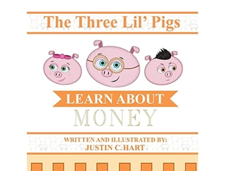 Livro Three Lil Pigs Learn About Money de Justin C Hart (Inglês)