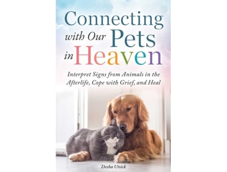 Livro connecting with our pets in heaven de desha utsick (inglês)