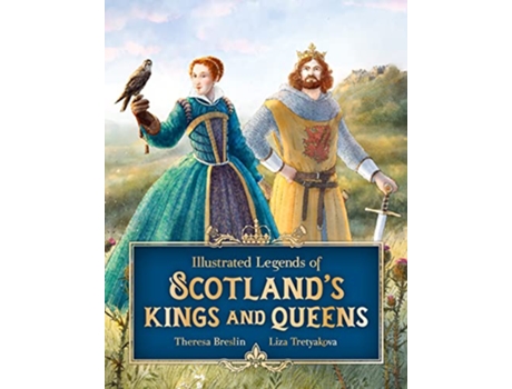 Livro Illustrated Legends of Scotlands Kings and Queens de Theresa Breslin (Inglês - Capa Dura)