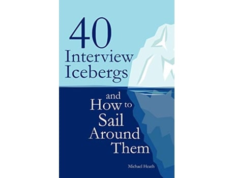 Livro 40 Interview Icebergs and How to Sail Around Them de Michael Heath (Inglês)