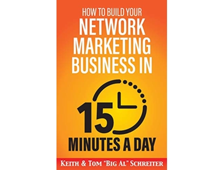 Livro How to Build Your Network Marketing Business in 15 Minutes a Day Fast Efficient Awesome de Keith Schreiter Tom Big Al Schreiter (Inglês)