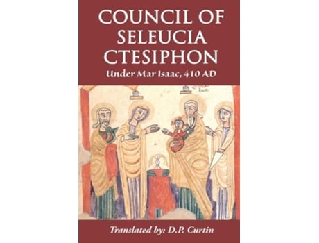 Livro Council of Seleucia-Ctesiphon Under Mar Isaac 410 AD de Mar Isaac of Seleucia (Inglês)