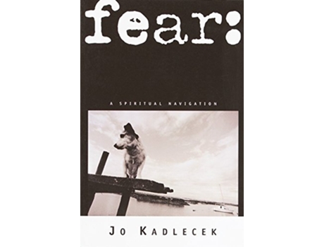 Livro Fear A Spiritual Navigation de Jo Kadlecek (Inglês)