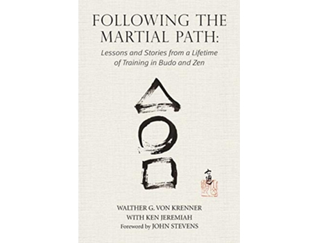 Livro Following the Martial Path Lessons and Stories from a Lifetime of Training in Budo and Zen de Walther G Von Krenner e Jeremiah Ken (Inglês)