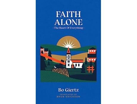 Livro Faith Alone The Heart of Everything de Bo Giertz (Inglês)