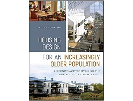 Livro Housing Design for an Increasingly Older Population Redefining Assisted Living for the Mentally and de Victor Regnier