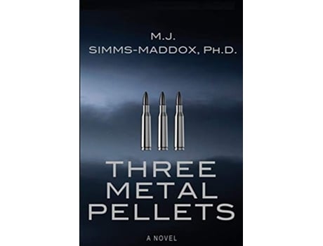 Livro Three Metal Pellets Priscilla Trilogy de M J SimmsMaddox (Inglês)