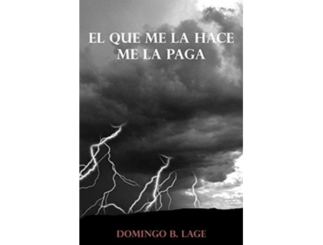 Livro El que me la hace me la Paga Spanish Edition de Domingo B Lage (Espanhol)