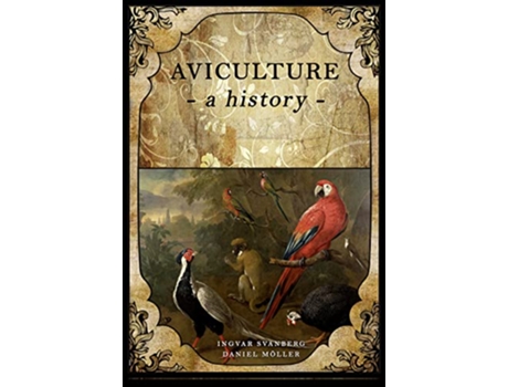 Livro Aviculture a history de Ingvar Svanberg Daniel Moller (Inglês)