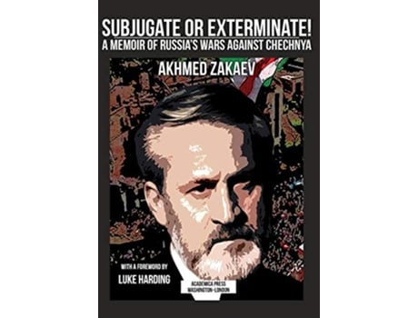 Livro Subjugate or Exterminate! de Akmed Zakaev (Inglês - Capa Dura)