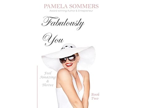 Livro Fabulously You Feel Amazing and Thrive de Pamela Sommers (Inglês)