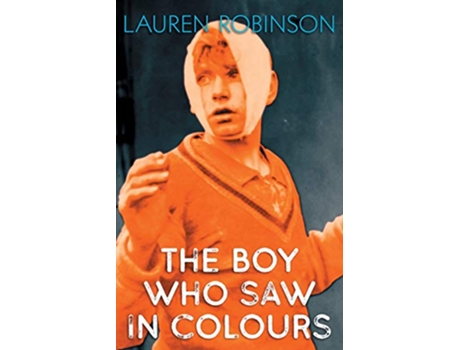 Livro The Boy Who Saw In Colours de Lauren Robinson (Inglês)