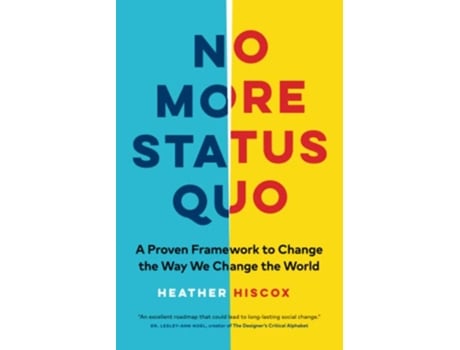 Livro No More Status Quo A Proven Framework to Change the Way We Change the World de Heather Hiscox (Inglês)