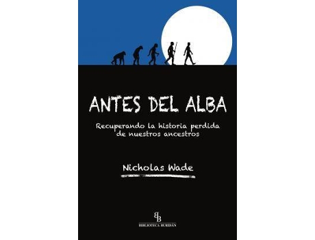 Livro Antes del alba : recuperando la historia perdida de nuestros ancestros de Nicholas Wade (Espanhol)