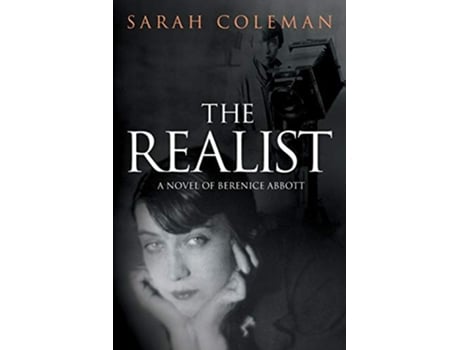 Livro The Realist A Novel of Berenice Abbott de Sarah Coleman (Inglês)