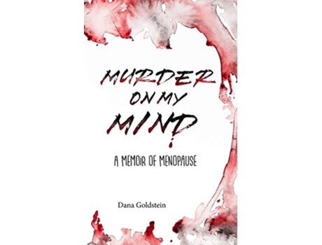 Livro Murder On My Mind A Memoir Of Menopause de Goldstein Dana (Inglês)