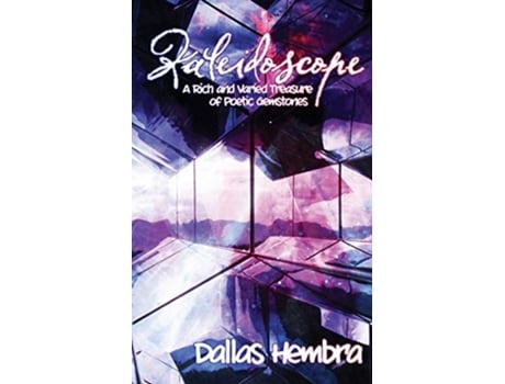 Livro Kaleidoscope A Rich and Varied Treasure of Poetic Gemstones de Dallas Hembra (Inglês)