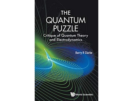 Livro Quantum Puzzle, The Critique Of Quantum Theory And Electrodynamics de Barry R Clarke (Inglês - Capa Dura)