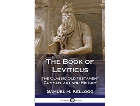 Livro The Book of Leviticus The Classic Old Testament Commentary and History de Samuel H Kellogg (Inglês)