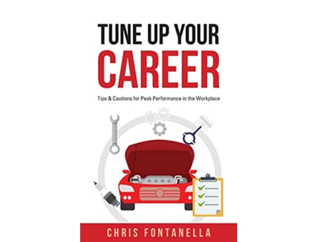 Livro Tune Up Your Career Tips Cautions for Peak Performance in the Workplace de Chris Fontanella (Inglês)