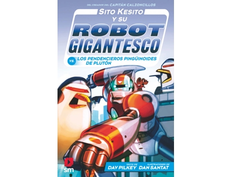 Livro Sito Kesito Y Su Robot Gigantesco Contra Los Pendencieros Pingüin de Dav Pilkey (Espanhol)