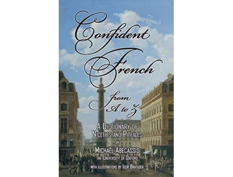 Livro CONFIDENT FRENCH from A to Z A Dictionary of Niceties and Pitfalls de Michaël Abecassis (Inglês)