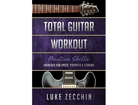 Livro Total Guitar Workout Exercises for Speed Strength Stamina Book Online Bonus de Luke Zecchin (Inglês)