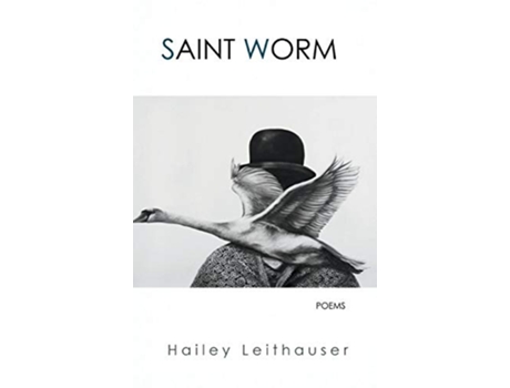 Livro Saint Worm Poems de Hailey Leithauser (Inglês)