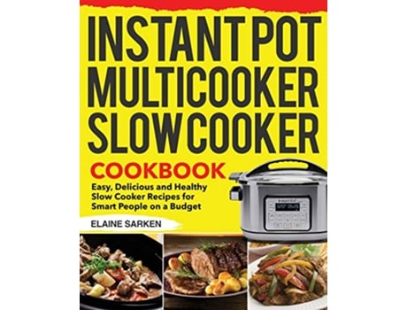 Livro Instant Pot Multicooker Slow Cooker Cookbook de Elaine Sarken (Inglês)