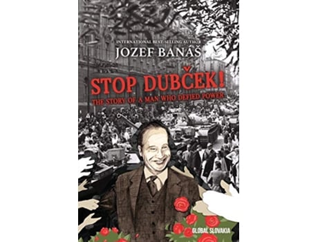 Livro Stop Dubcek The Story of a Man who Defied Power A Documentary Novel de Jozef Banas (Inglês)