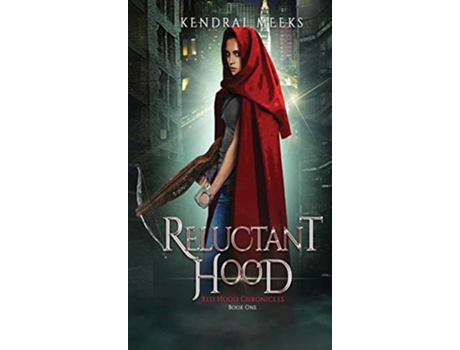 Livro Reluctant Hood 1 Red Hood Chronicles de Kendrai Meeks (Inglês)