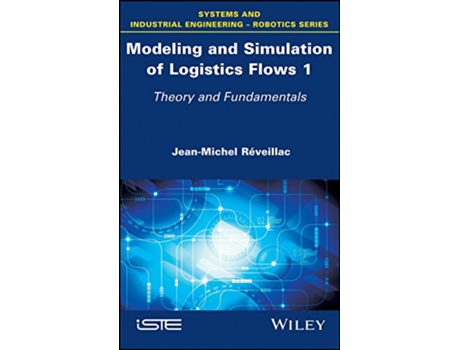 Livro Modeling and Simulation of Logistics Flows 1 de Jean-Michel Réveillac (Inglês - Capa Dura)