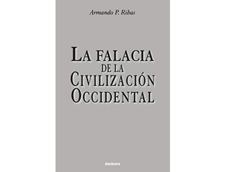 Livro La Falacia de la Civilización Occidental Spanish Edition de Armando P Ribas (Espanhol)