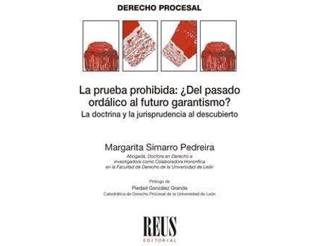 Livro La prueba prohibida : ¿del pasado ordálico al futuro garantismo? : la doctrina y la jurisprudencia al descubierto de Margarita Simarro Pedreira (Espanhol)