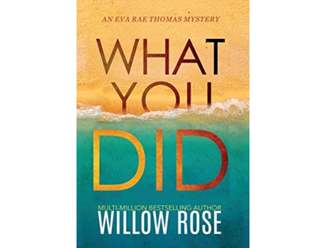 Livro What You Did Eva Rae Thomas Mystery de Willow Rose (Inglês)