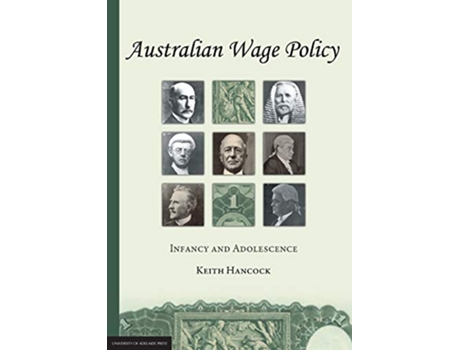 Livro Australian Wage Policy Infancy and Adolescence de Keith Hancock (Inglês)