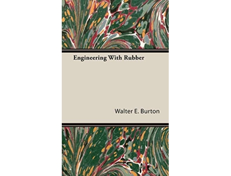 Livro Engineering With Rubber de Walter E Burton (Inglês)