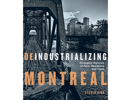 Livro Deindustrializing Montreal de Steven High (Inglês - Capa Dura)