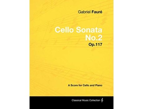 Livro Gabriel Fauré Cello Sonata No2 Op117 A Score for Cello and Piano de Gabriel Fauré (Inglês)