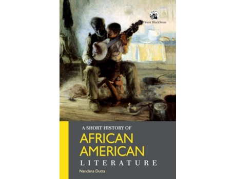 Livro A Short History of African American Literature de Nandana Dutta (Inglês)