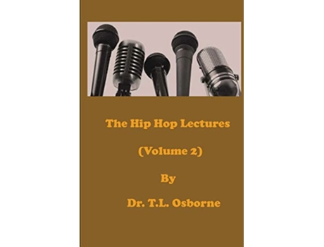 Livro The Hip Hop Lectures Volume 2 de Dr T L Osborne (Inglês)