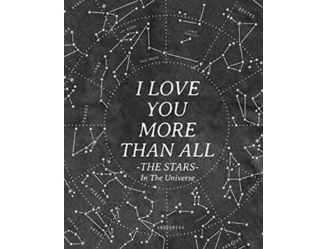 Livro I Love You More Than All The Stars In The Universe 365 Reasons Why I Love You Gifts That Say I Love You For Him de Wyona White (Inglês)