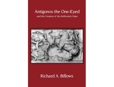 Livro antigonos the one-eyed and the creation of the hellenistic state de richard a. billows (inglês)