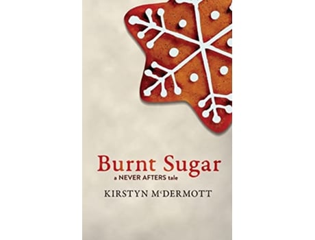 Livro Burnt Sugar A Never Afters Tale de Kirstyn McDermott (Inglês)