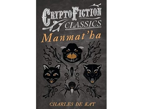 Livro Manmatha Cryptofiction Classics Weird Tales of Strange Creatures de Charles De Kay (Inglês)