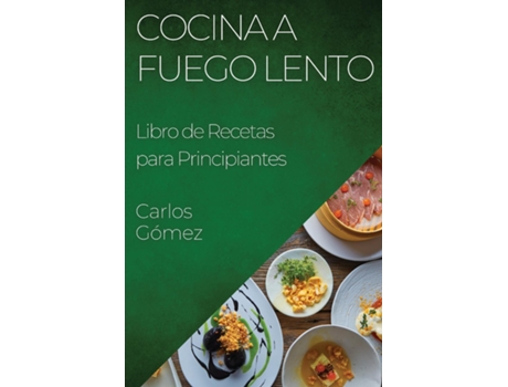 Livro Cocina a Fuego Lento Libro de Recetas para Principiantes de Carlos Gómez (Inglês)
